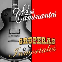 Los Caminantes - Gruperas Inmortales (Edited)