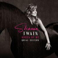 Shania Twain - Queen Of Me (Royal Edition Extended Version) (Explicit)