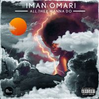 Iman Omari - All They Wanna Do (Explicit)