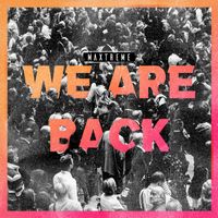 Maxtreme - We Are Back!