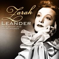 Zarah Leander - Nur nicht aus Liebe weinen