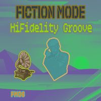 Fiction Mode - Hifidelity Groove