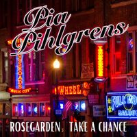 Pia Pihlgrens - Rosegarden / Take A Chance