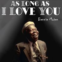 Bennie Moten - As Long as I Love You