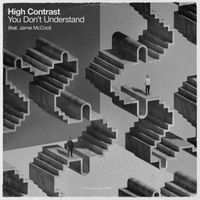 High Contrast - You Don't Understand (feat. Jamie McCool)