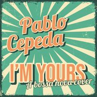 Pablo Cepeda - I'm Yours
