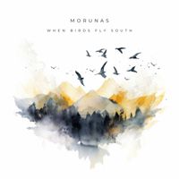 Morunas - When Birds Fly South