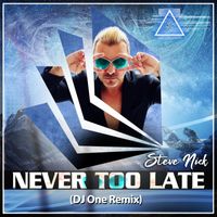 Steve Nick - Never Too Late (Remix) (Remix)