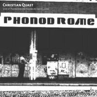 Christian Quast - Christian Quast Live at Phonodrome Hamburg 02.10.2001 (Original Camera Audio Recording from 02.10.2001)