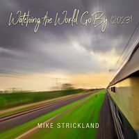 Mike Strickland - Watching The World Go By (2023)
