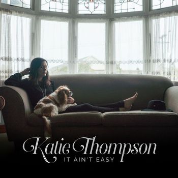 Katie Thompson - It Ain't Easy