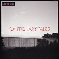 Loose Lips - Cautionary Tales