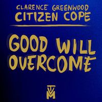 Citizen Cope - Good Will Overcome - EP