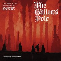 Goat - The Gallows Pole: Original Score