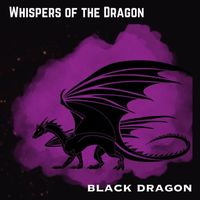 Whispers of the Dragon - Black Dragon