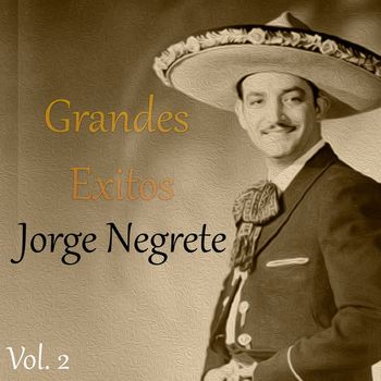 Jorge Negrete - Grandes Éxitos, Jorge Negrete Vol. 2