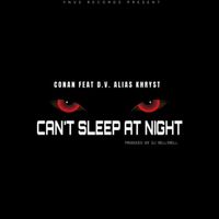 Conan - Cant Sleep at Night (feat. D.V ALIAS KHRYST) (Explicit)