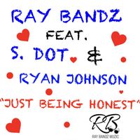 Ray Bandz - Just Being Honest