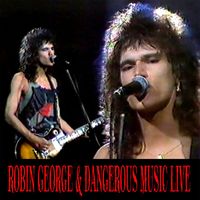 Robin George - Robin George & Dangerous Music Live