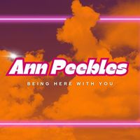Ann Peebles - Being Here With You