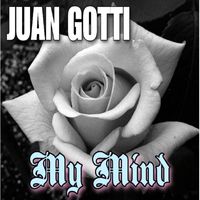 Juan Gotti - My Mind (feat. Carolyn Rodriguez) (Explicit)
