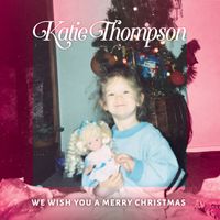 Katie Thompson - We Wish You A Merry Christmas