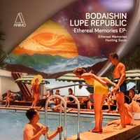 Bodaishin & Lupe Republic - Ethereal Memories EP