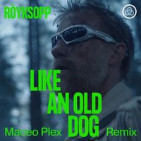 Röyksopp - Like An Old Dog (Maceo Plex Remix)
