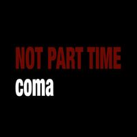 Coma - Not Part Time (Explicit)