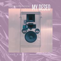 That's Nice - My Deseo
