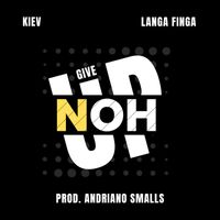 Kiev - Noh Give Up (Explicit)