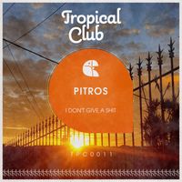 Pitros - I Don't Give a Shit