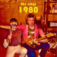 The Frogs - 1980