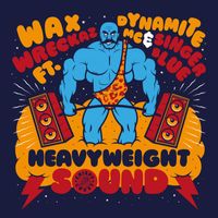 Wax Wreckaz - Heavyweight Sound (EP) (EP)