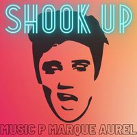 Music P & Marque Aurel - Shook Up