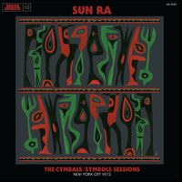 Sun Ra & His Arkestra - The Cymbals / Symbols Sessions: New York City 1973