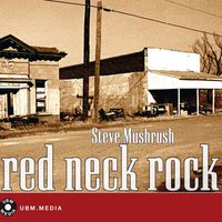 Steve Mushrush - Red Neck Rock