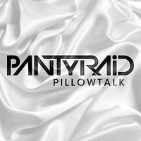 PANTyRAiD - PillowTalk