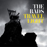 The Bads - Travel Light