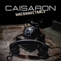 Caisaron - Unconnectable
