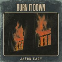 Jason Eady - Burn It Down
