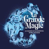 Feu! Chatterton - La Grande Magie - Les chansons du film interprétées par Feu! Chatterton