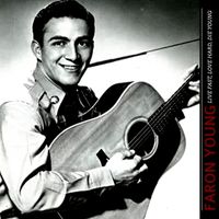 Faron Young - Live Fast, Love Hard, Die Young