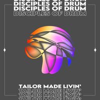 Disciples of Drum - Tailor Made Livin' (Radio)