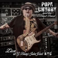 Popa Chubby - Popa Chubby and the Beast Band Live at G. Bluey’s Juke Joint NYC (Live)
