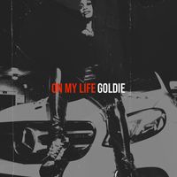 Goldie - On My Life (Explicit)