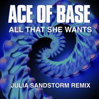 Ace of Base - All That She Wants (Julia Sandstorm Remix)