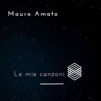 Mauro Amato - Le Mie Canzoni