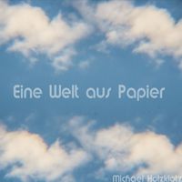 Michael Holzklotz - Eine Welt aus Papier