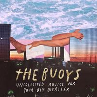 The Buoys - Unsolicited Advice For Your DIY Disaster (Explicit)